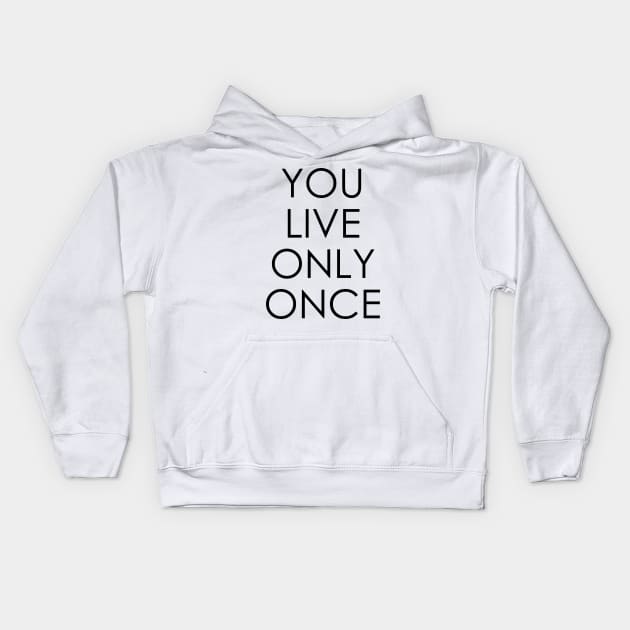 you live only once Kids Hoodie by Oyeplot